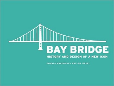 Bay Bridge - History and Design of a New Icon - MacDonald, Donald and Nadel, Ira