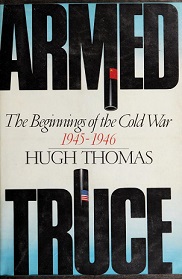 Armed Truce - The Beginnings of the Cold War 1945-1946 - Thomas, Hugh