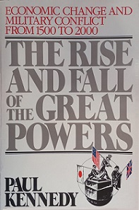 The Rise and Fall of the Great Powers - Economic Change and Military Conflict from 1500 to 2000 - Kennedy, Paul