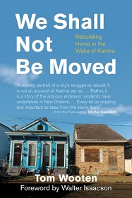 We Shall Not Be Moved - Rebuilding Home in the Wake of Katrina - Wooten, Tom