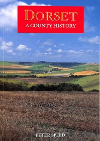 Dorset - A County History - Speed, Peter