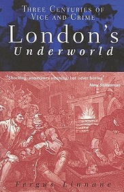 London's Underworld - Three Centuries of Vice and Crime - Linnane, Fergus