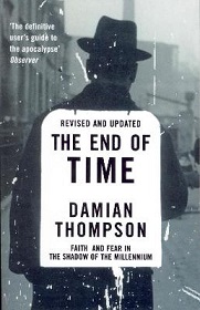 The End of Time - Faith and Fear in the Shadow of the Millennium - Revised and Updated - Thompson, Damian