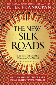 The New Silk Roads - The Present and Future of the World - Revised and Updated - Frankopan, Peter