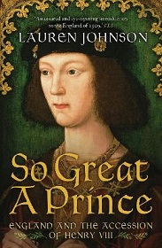 So Great a Prince - England and the Accession of Henry VIII - Johnson, Lauren