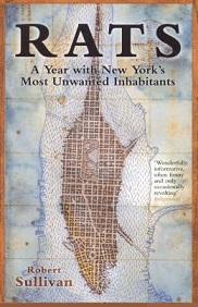 Rats - A Year with New York's Most Unwanted Inhabitants - Sullivan, Robert