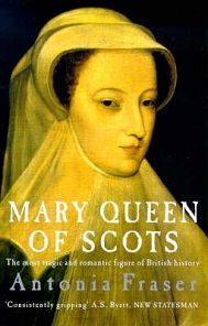 Mary, Queen of Scots - The Most Tragic and Romantic Figure of British History - Fraser, Antonia