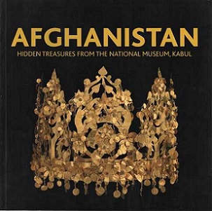 Afghanistan - Hidden Treasures from the National Museum, Kabul - Hiebert, Fredrik and Cambon. Pierre (editors)