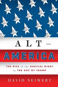 Alt-America - The Rise of the Radical Right in the Age of Trump - Neiwert, David