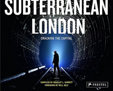 Subterranean London - Cracking the Capital - Garrett, Bradley L (compiler)