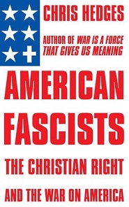 American Fascists - The Christian Right and the War on America - Hedges, Chris