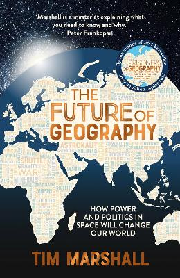 The Future of Geography - How Power and Politics in Space Will Change Our World - Marshall, Tim