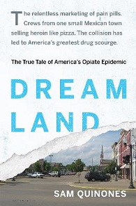 Dreamland - The True Tale of America's Opiate Epidemic - Quinones, Sam