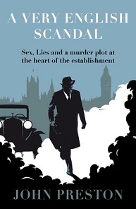 A Very English Scandal - Sex, Lies and a Murder Plot at the Heart of the Establishment - Preston, John