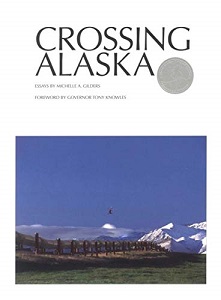 Crossing Alaska - Gilders, Michelle A. (essays)