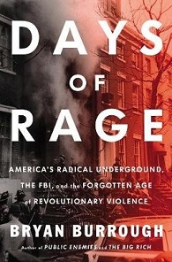 Days of Rage - America's Radical Underground, the FBI, and the Forgotten Age of Revolutionary Violence - Burrough, Bryan