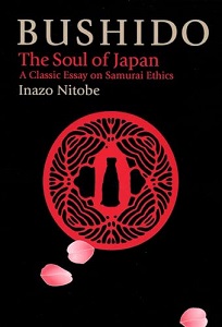 Bushido - The Soul of Japan - A Classic Essay on Samurai Ethics - Nitobe, Inazo