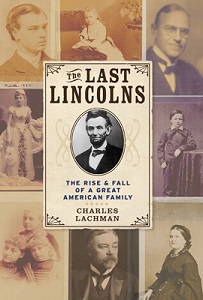 The Last Lincolns - The Rise and Fall of a Great American Family - Lachman, Charles