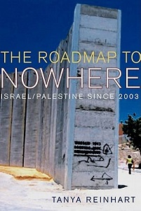 The Road to Nowhere - Israel/Palestine Since 2003 - Reinhart, Tanya