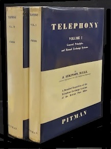 Telephony - Volume 1 - General Principles and Manual Exchange Systems AND Volume 2 - Automatic Exchange Systems - Atkinson, J. and Pitman