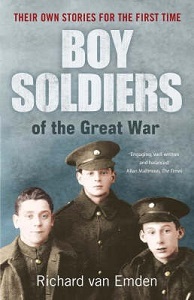 Boy Soldiers of the Great War - Their Own Stories for the First Time - Van Emden, Richard