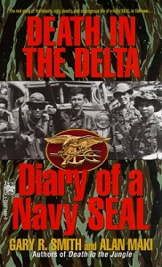 Death in the Delta - Diary of a Navy Seal - Smith, Gary R. and Maki, Alan