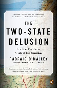 The Two-State Delusion - Israel and Palestine - A Tale of Two Narratives - O'Malley, Padraig