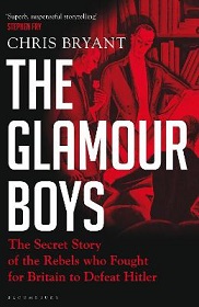 The Glamour Boys - The Secret Story of the Rebels Who Fought for Britain to Defeat Hitler - Bryant, Chris