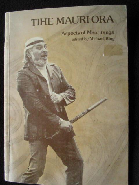 Tihe Mauri Ora - Aspects of Maoritanga - King, Michael (Ed)