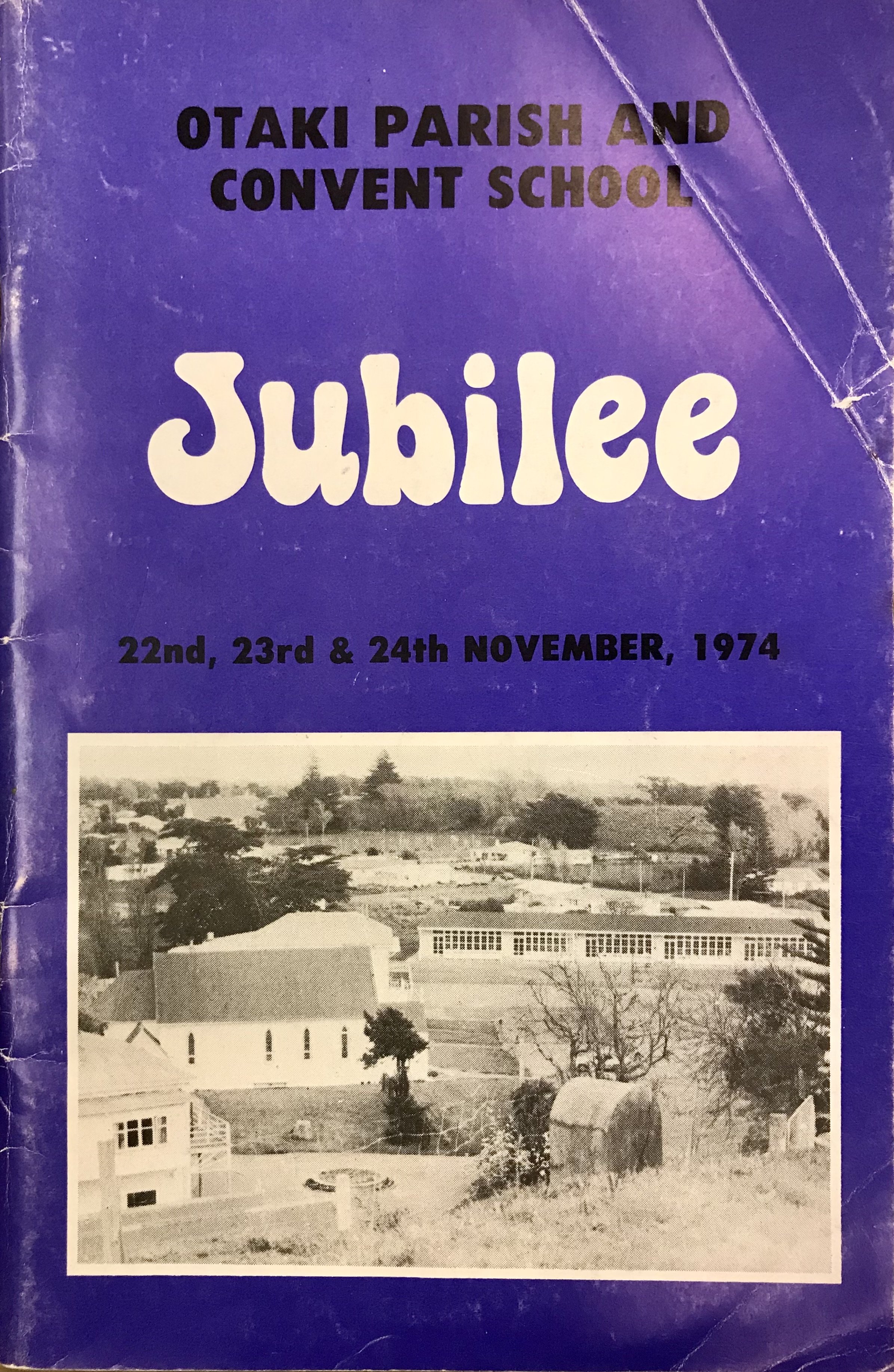 Otaki Parish and Convent School Jubilee: 22nd, 23rd and 24th November, 1974 - Otaki Parish and Convent School