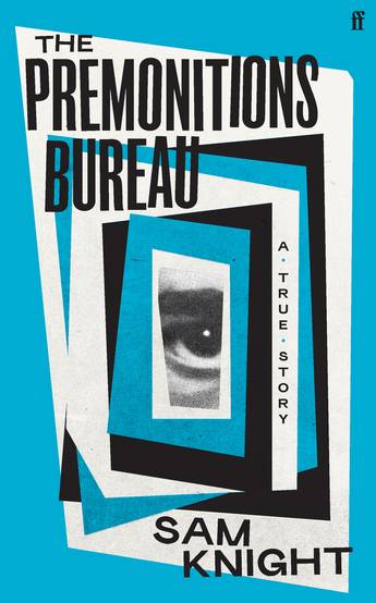 The Premonitions Bureau: A True Story - Knight, Sam