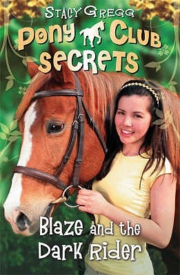 Pony Club Secrets - Blaze and the Dark Rider - Gregg, Stacy