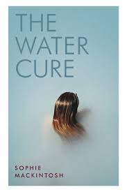 The Water Cure - Mackintosh, Sophie