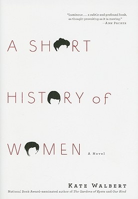 A Short History of Women - Walbert, Kate