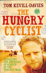 The Hungry Cyclist: Pedalling the Americas in Search of the Perfect Meal - Kevill-Davies, Tom