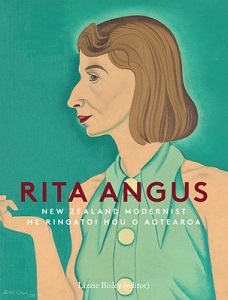 Rita Angus - New Zealand Modernist - He Ringatoi Hou O Aotearoa - Bisley, Lizzie (editor)