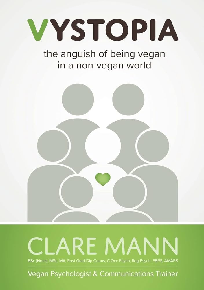 Vystopia: The Anguish of Being Vegan in a Non-vegan World - Mann, Clare