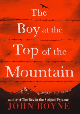 The Boy at the Top of the Mountain - Boyne, John