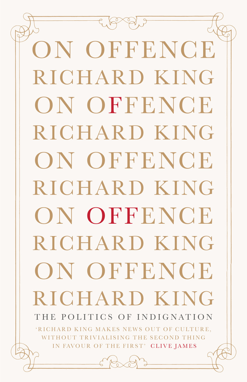 On Offence - The Politics of Indignation - King, Richard