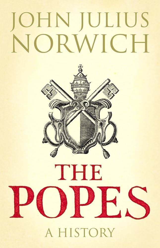 The Popes - A History - Norwich, John Julius