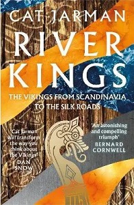 River Kings - The Vikings from Scandinavia to the Silk Roads - Jarman, Cat