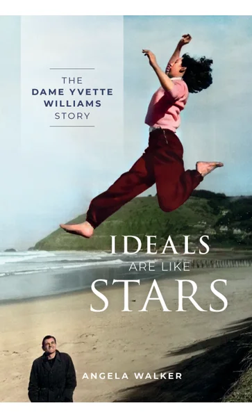 Ideals Are Like Stars - The Dame Yvette Williams Story - Walker, Angela