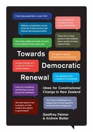 Towards Democratic Renewal - Ideas for Constitutional Change in New Zealand - Palmer, Geoffrey and Butler, Andrew