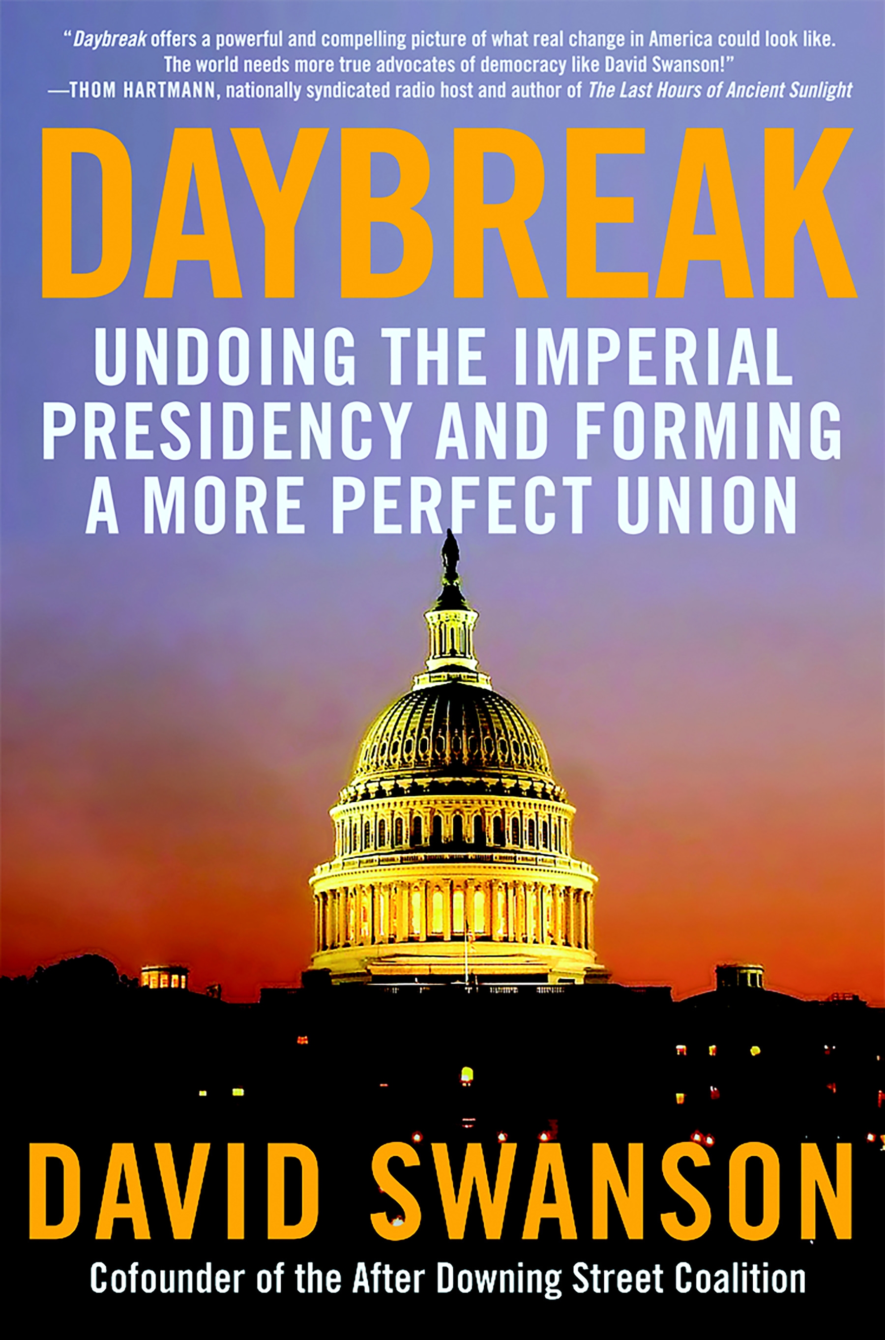 Daybreak - Undoing the Imperial Presidency and Forming a More Perfect Union - Swanson, David