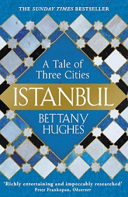 Istanbul - A Tale of Three Cities  - Hughes, Bettany