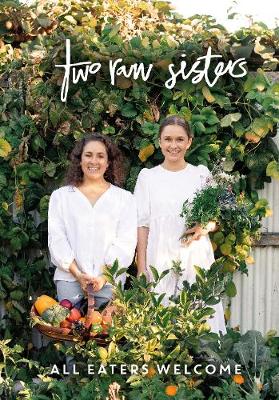 Two Raw Sisters - All Eaters Welcome - Flanagan, Rosa and Flanagan, Margo