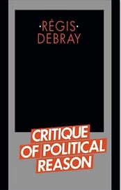 Critique of Political Reason - Debray, Regis