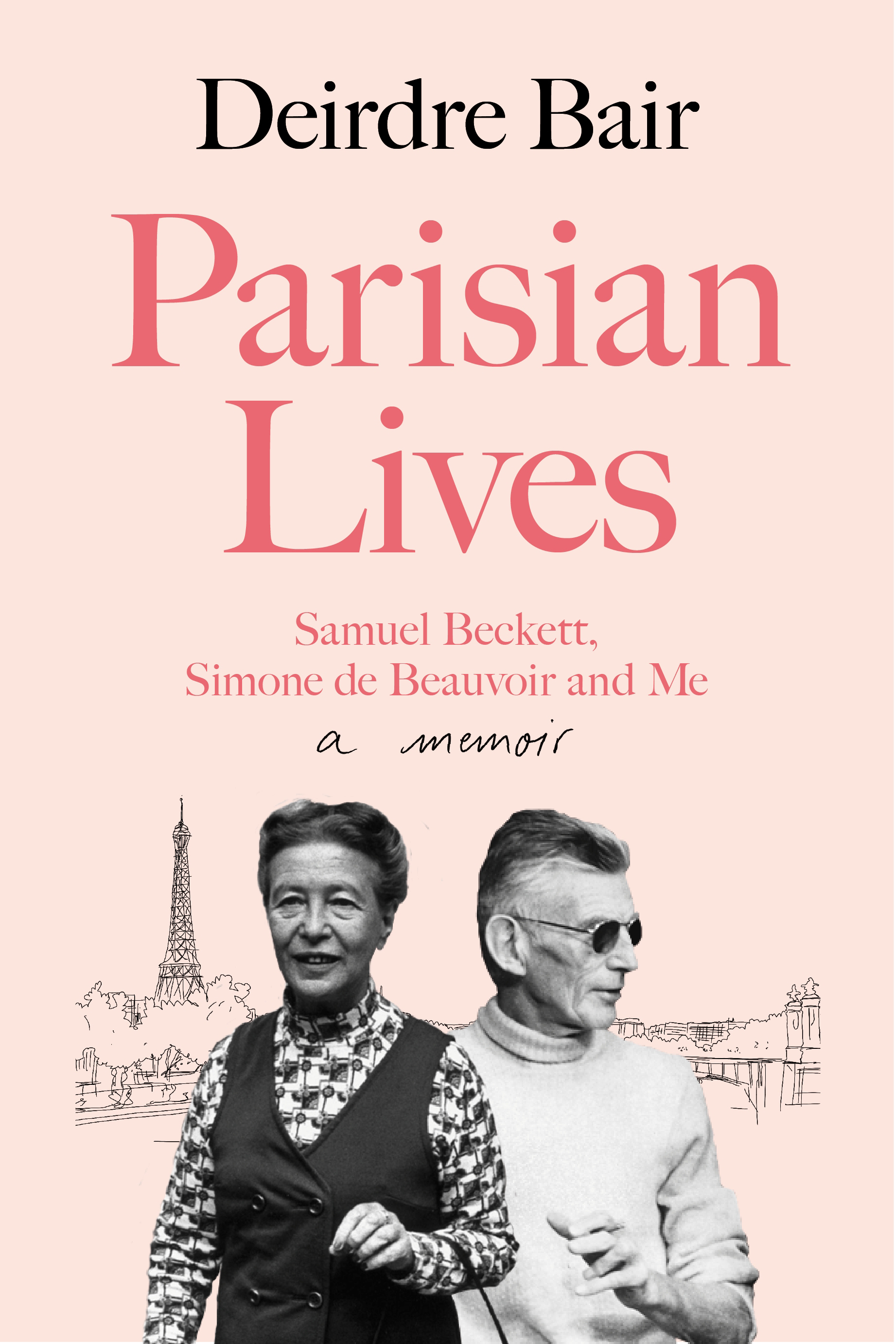 Parisian Lives - Samuel Beckett, Simone de Beauvoir and Me - A Memoir - Bair, Deirdre