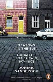 Seasons In The Sun - The Battle for Britain 1974-1979 - Sandbrook, Dominic