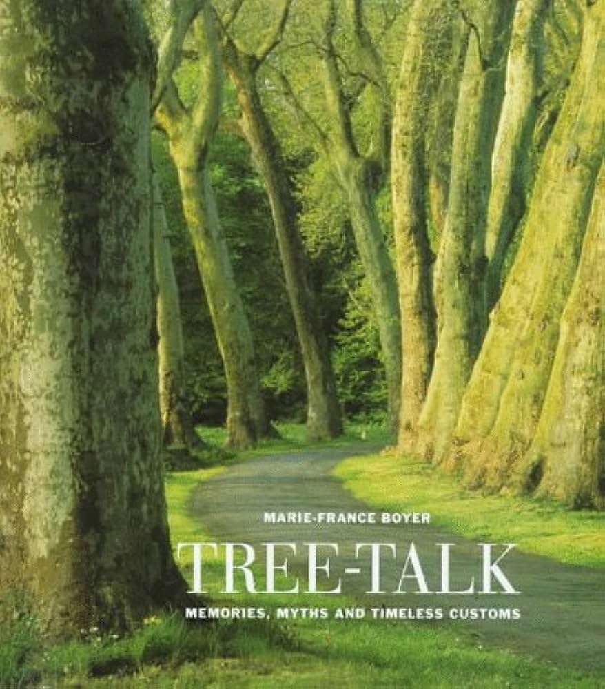 Tree-Talk - Memories, Myths and Timeless Customs - Boyer, Marie-France
